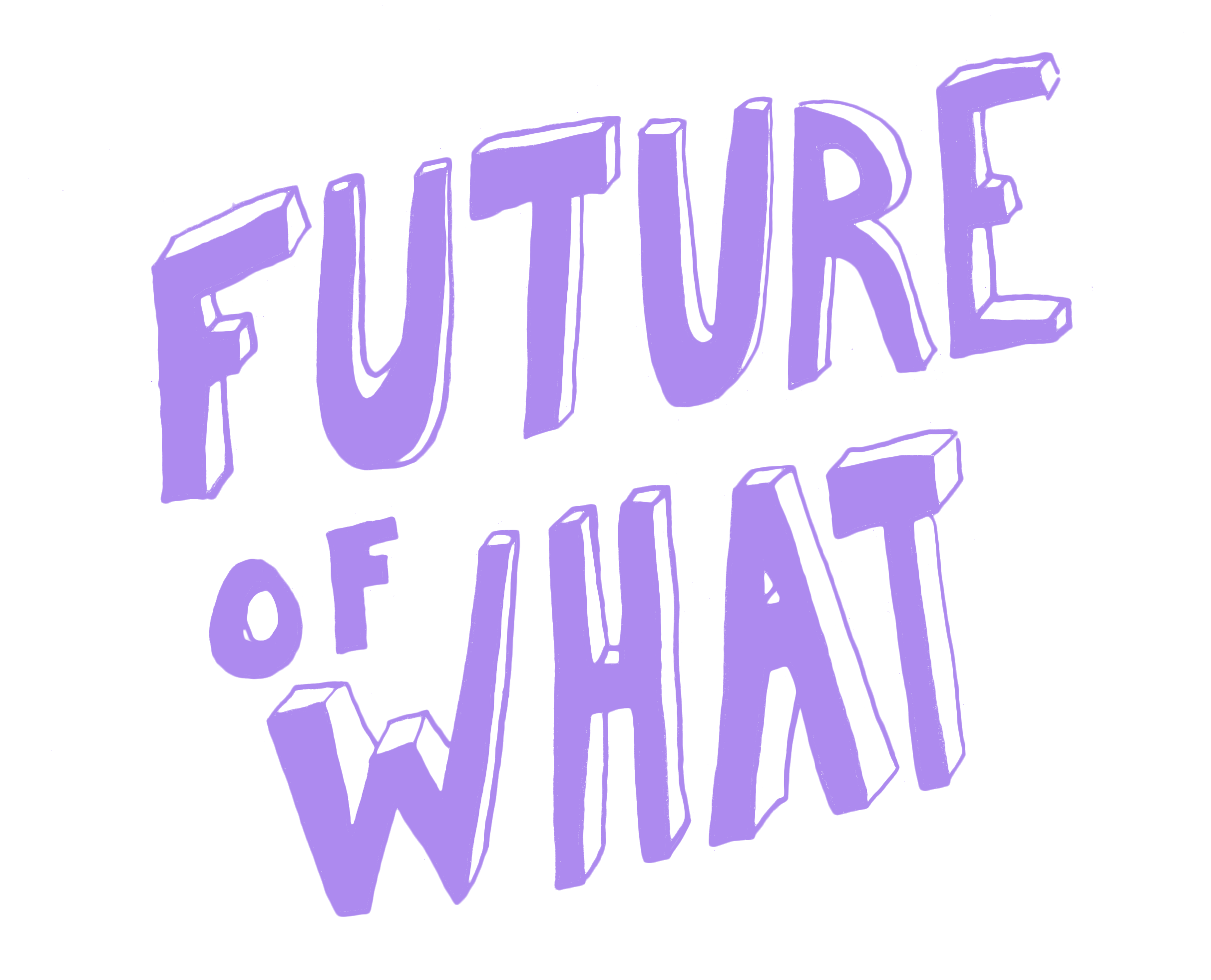 FUTURE OF WHAT